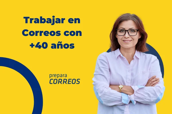 Oposiciones a Correos para mayores de 40 años. Una nueva oportunidad para reinventarse