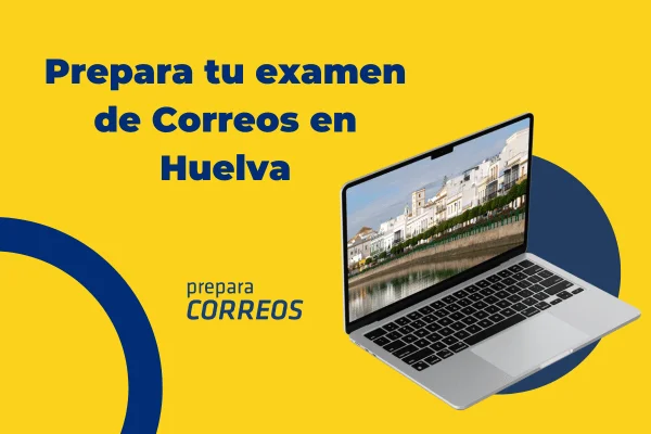 Oposiciones a Correos en Huelva. Todo lo que necesitas para aprobar