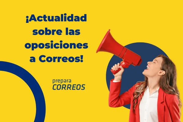 Actualidad sobre las Oposiciones de Correos. Todo lo que debes saber para estar preparado